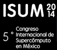 ISUM 2014, 5° Congreso Internacional de Supercómputo en México
“Where High Performance Computing Files” 