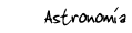 Astronom&iacute;a