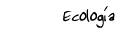 Ecolog&iacute;a