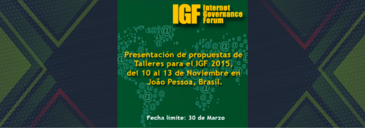  Convocatoria para presentación de propuestas de Talleres para el IGF 2015