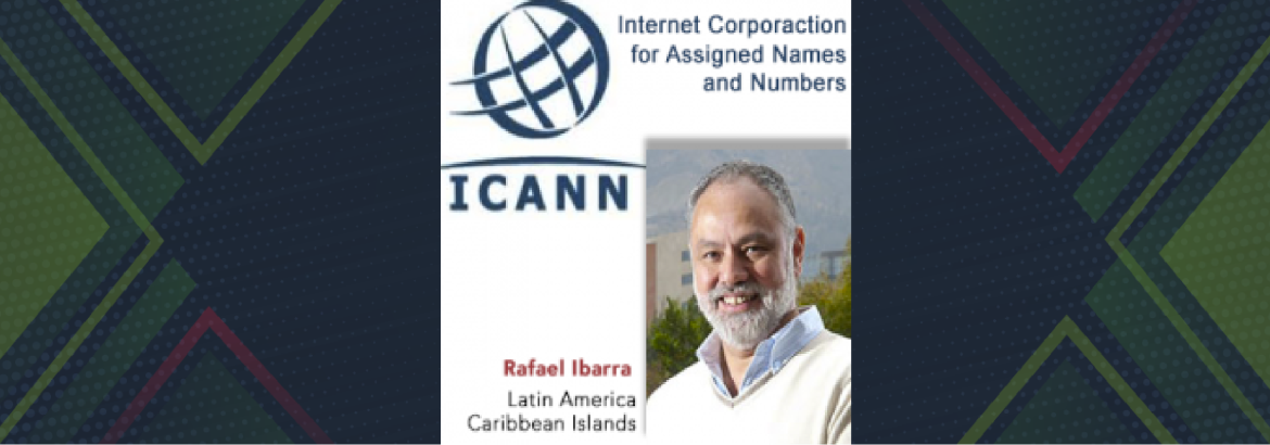 Rafael Ibarra para la junta de dirección del ICANN, específicamente para América Latina y el Caribe