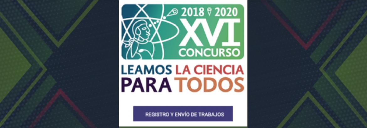 Convocatoria XVI Concurso Leamos La Ciencia para Todos, 2018-2020.