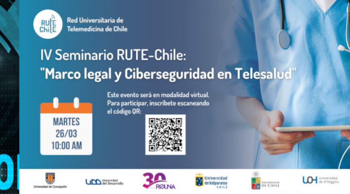IV Seminario RUTE Chile : Marco legal y ciberseguridad en telesalud