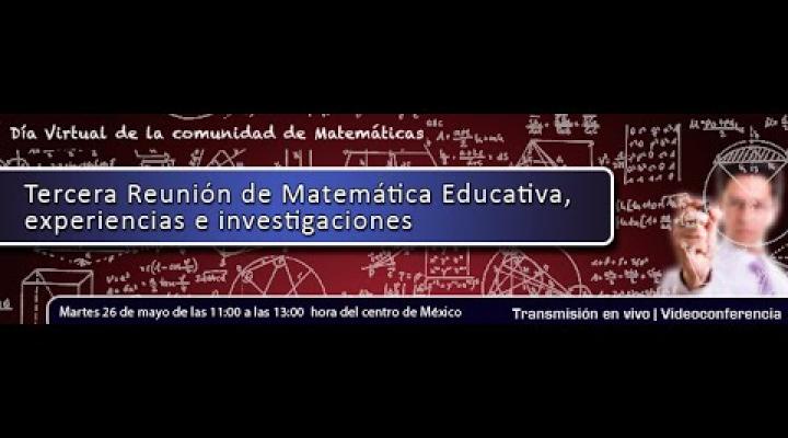 Preview image for the video "Red de Matemática Educativa Tercera Reunión virtual  &quot;Experiencias e investigaciones&quot;".