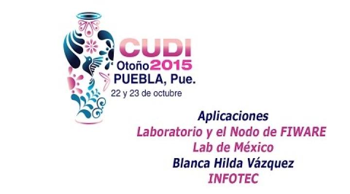 Preview image for the video "Aplicaciones: Laboratorio y el Nodo de FIWARE Lab de México. Blanca Hilda Vázquez INFOTEC".