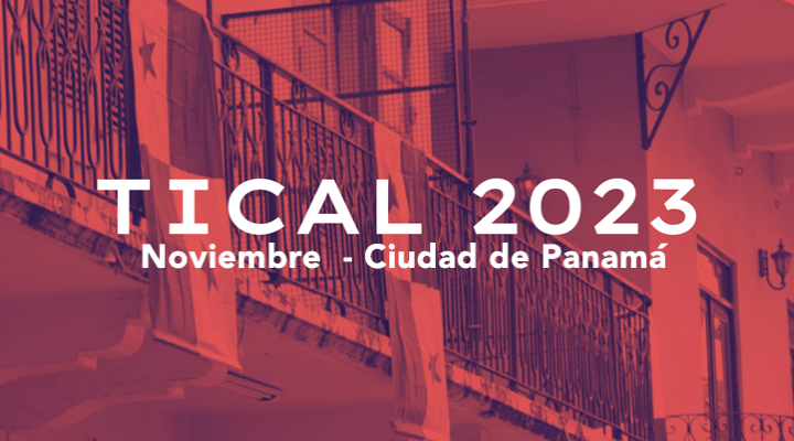 Reserva la fecha! La Conferencia TICAL se realizará en noviembre, en Panamá