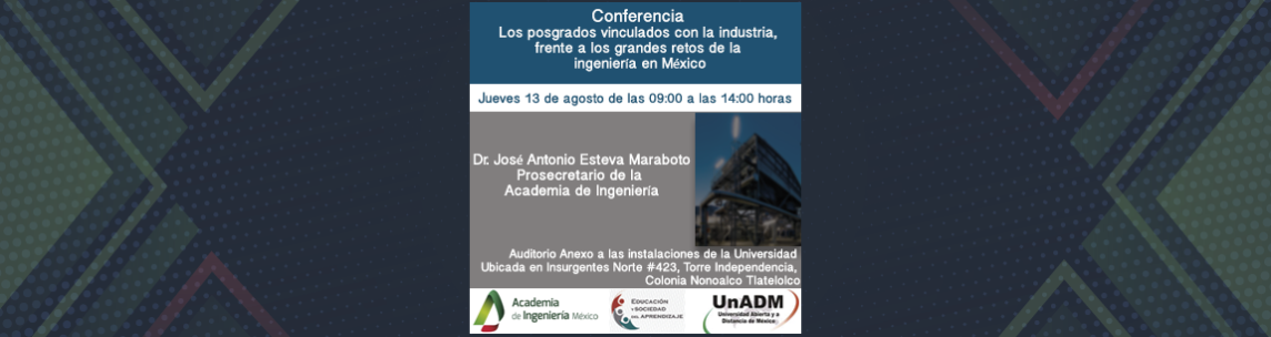 Los posgrados vinculados con la industria, frente a los grandes retos de la ingeniería en México