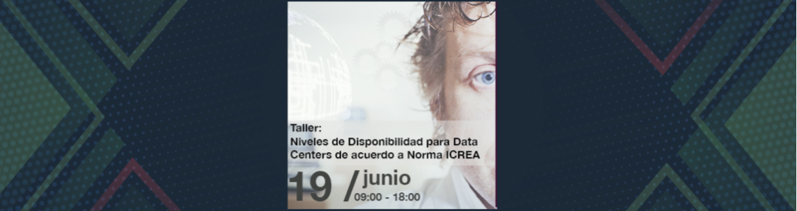 Taller: Niveles de Disponibilidad para Data Centers de acuerdo a Norma ICREA