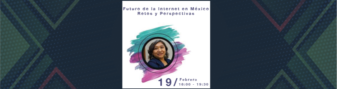 Futuro de la Internet en México, Retos y Perspectivas