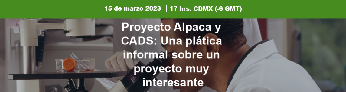 Título de la actividad: Proyecto Alpaca y CADS: Una plática informal sobre un proyecto muy interesante