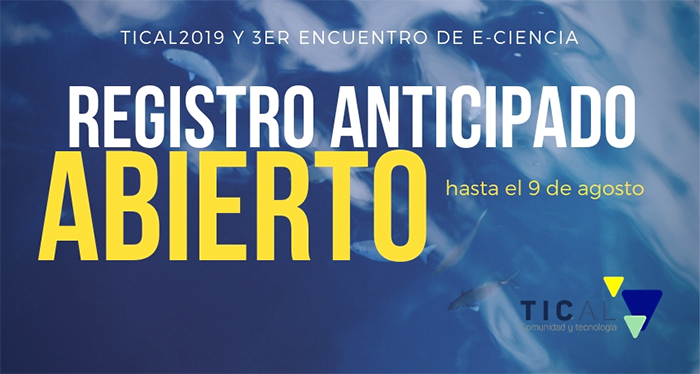 Abierto el registro para la Conferencia TICAL2019 y el 3er Encuentro Latinoamericano de e-Ciencia