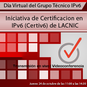 Iniciativa de Certificacion en IPv6 (Certiv6) 