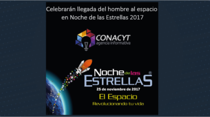 Celebrarán llegada del hombre al espacio en Noche de las Estrellas 2017