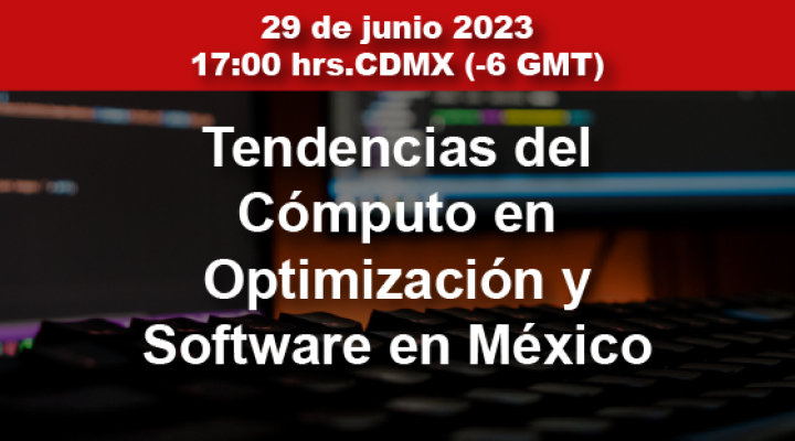 Tendencias del Cómputo en Optimización y Software en México