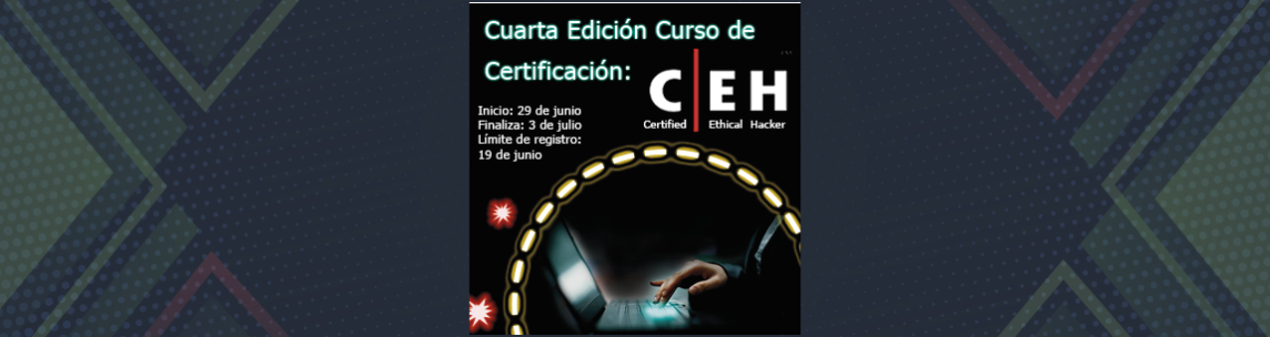 Cuarta edición del Curso Certificación CEH